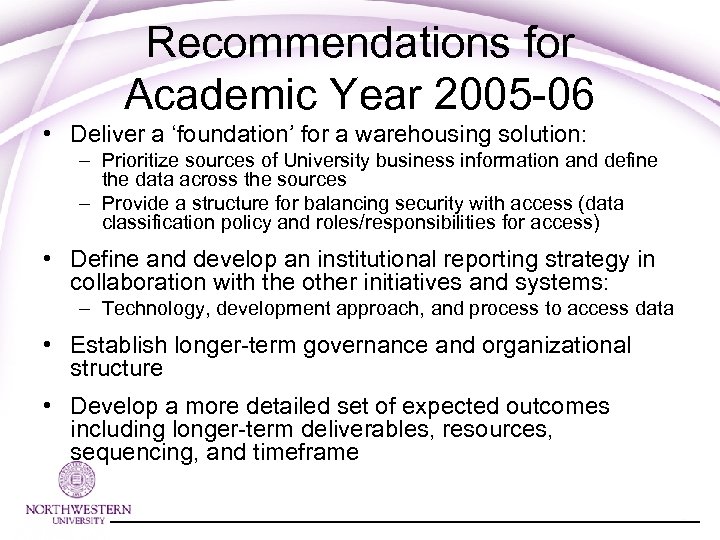 Recommendations for Academic Year 2005 -06 • Deliver a ‘foundation’ for a warehousing solution: