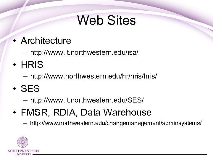 Web Sites • Architecture – http: //www. it. northwestern. edu/isa/ • HRIS – http: