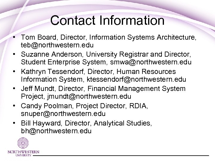 Contact Information • Tom Board, Director, Information Systems Architecture, teb@northwestern. edu • Suzanne Anderson,