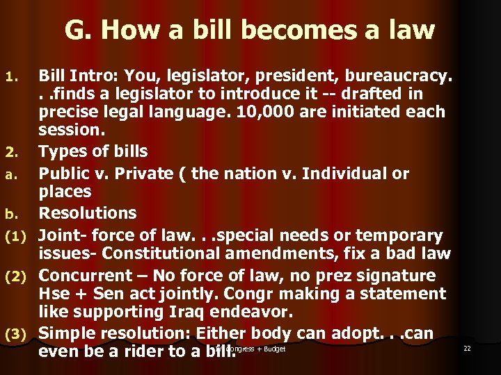G. How a bill becomes a law 1. 2. a. b. (1) (2) (3)