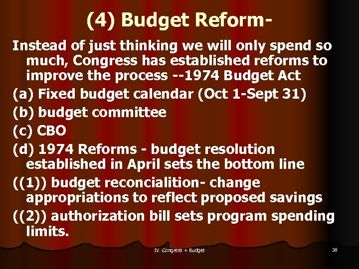 (4) Budget Reform. Instead of just thinking we will only spend so much, Congress