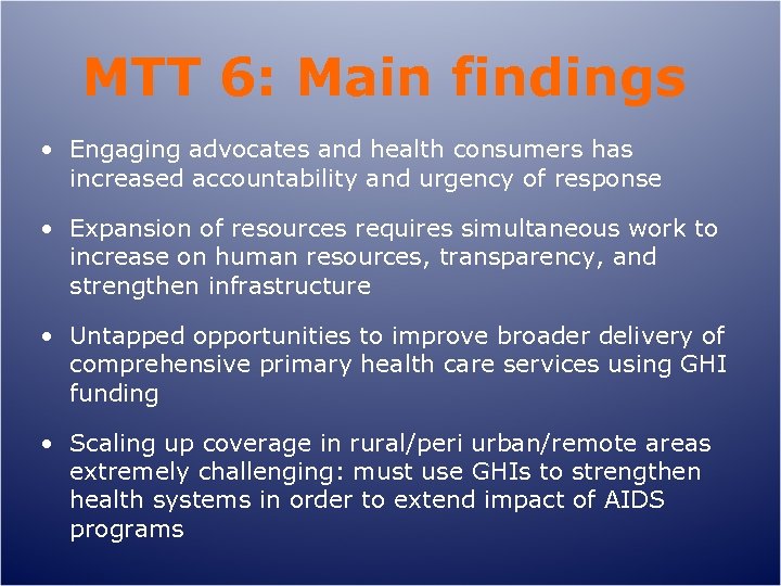 MTT 6: Main findings • Engaging advocates and health consumers has increased accountability and
