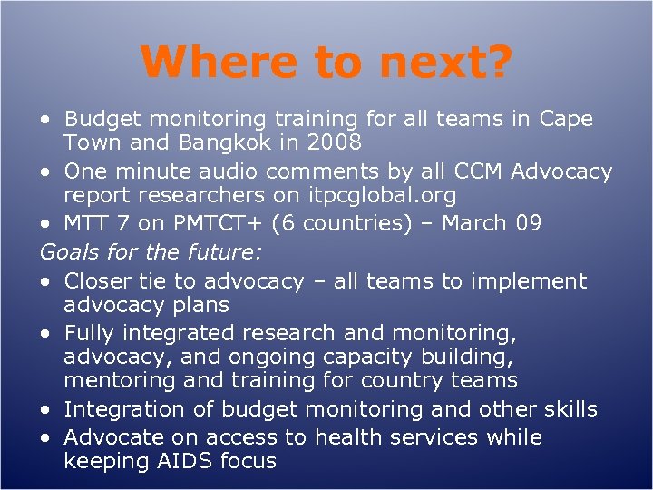 Where to next? • Budget monitoring training for all teams in Cape Town and