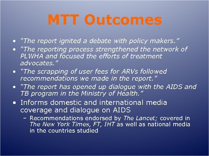 MTT Outcomes • “The report ignited a debate with policy makers. ” • “The