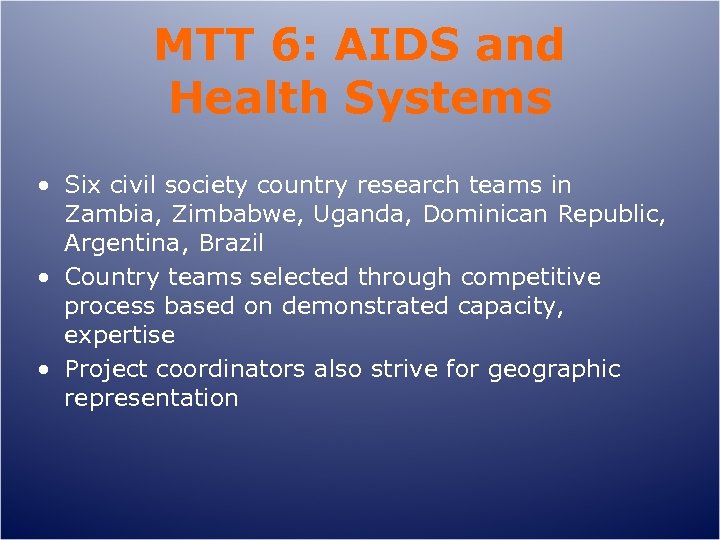 MTT 6: AIDS and Health Systems • Six civil society country research teams in