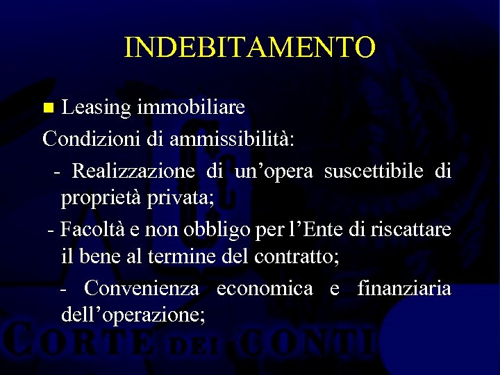 INDEBITAMENTO Leasing immobiliare Condizioni di ammissibilità: - Realizzazione di un’opera suscettibile di proprietà privata;