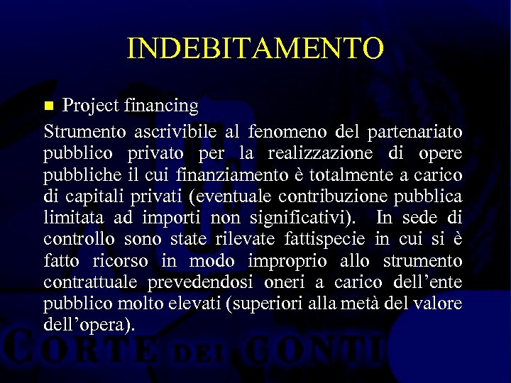 INDEBITAMENTO Project financing Strumento ascrivibile al fenomeno del partenariato pubblico privato per la realizzazione
