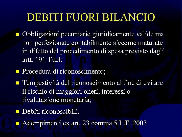 DEBITI FUORI BILANCIO n Obbligazioni pecuniarie giuridicamente valide ma non perfezionate contabilmente siccome maturate