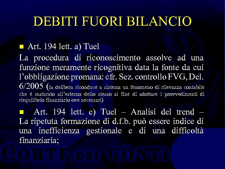 DEBITI FUORI BILANCIO Art. 194 lett. a) Tuel La procedura di riconoscimento assolve ad