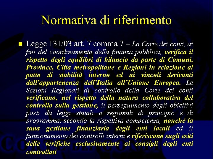 Normativa di riferimento n Legge 131/03 art. 7 comma 7 – La Corte dei
