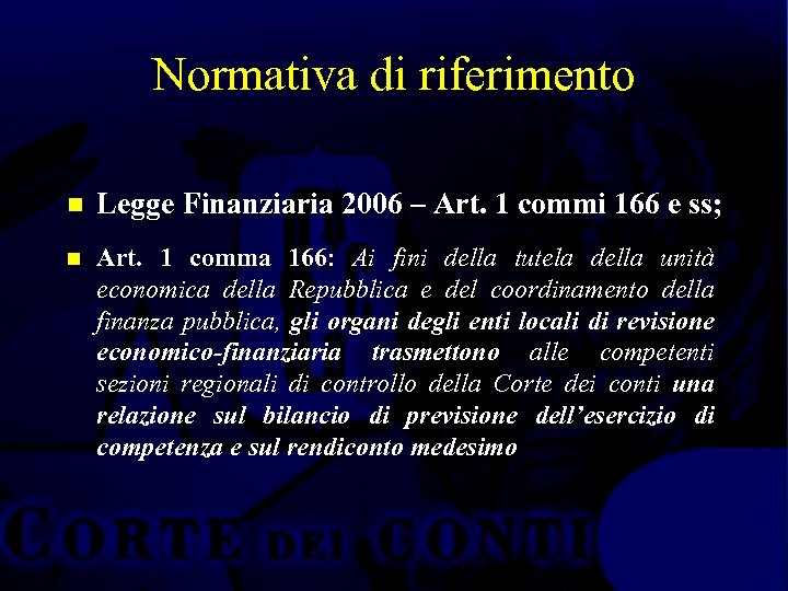 Normativa di riferimento n Legge Finanziaria 2006 – Art. 1 commi 166 e ss;