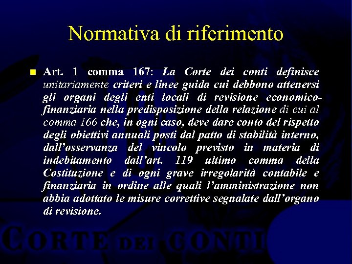 Normativa di riferimento n Art. 1 comma 167: La Corte dei conti definisce unitariamente