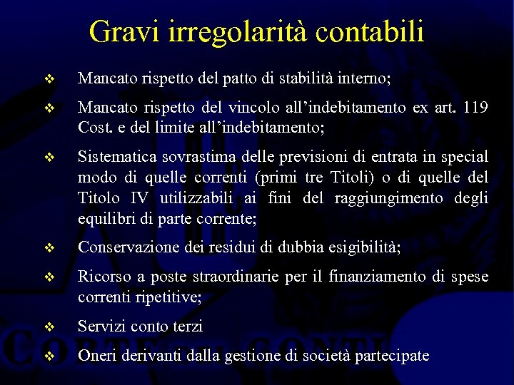 Gravi irregolarità contabili v Mancato rispetto del patto di stabilità interno; v Mancato rispetto
