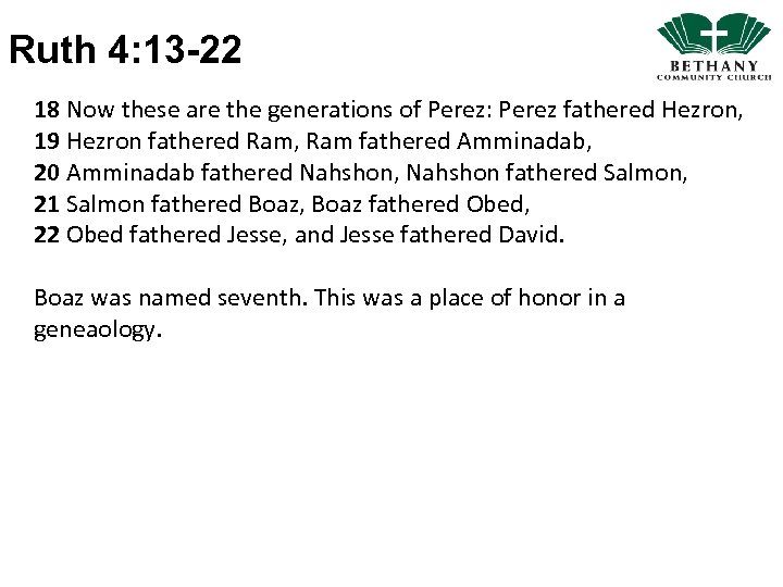 Ruth 4: 13 -22 18 Now these are the generations of Perez: Perez fathered