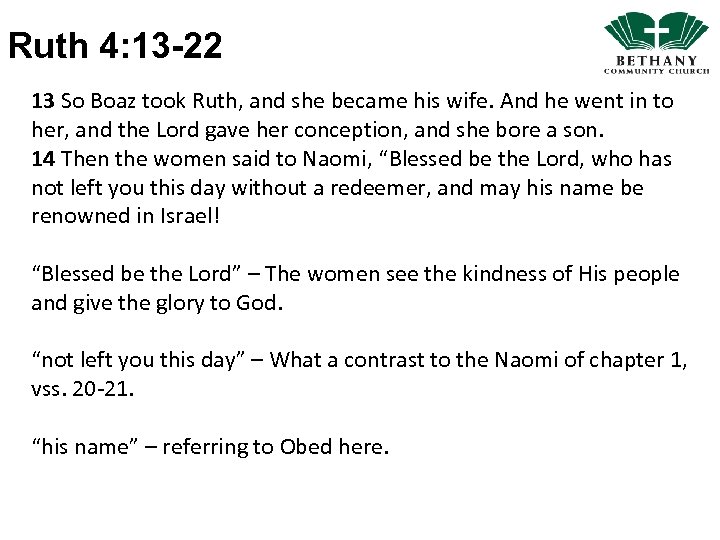 Ruth 4: 13 -22 13 So Boaz took Ruth, and she became his wife.