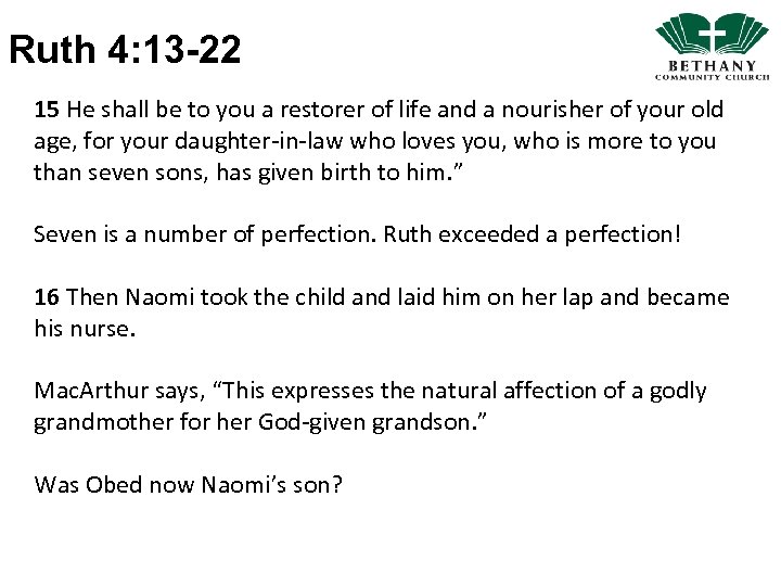 Ruth 4: 13 -22 15 He shall be to you a restorer of life