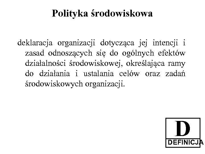 Polityka środowiskowa deklaracja organizacji dotycząca jej intencji i zasad odnoszących się do ogólnych efektów