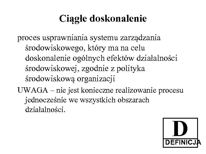 Ciągłe doskonalenie proces usprawniania systemu zarządzania środowiskowego, który ma na celu doskonalenie ogólnych efektów