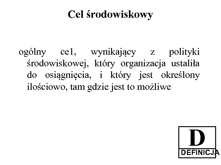 Cel środowiskowy ogólny ce 1, wynikający z polityki środowiskowej, który organizacja ustaliła do osiągnięcia,