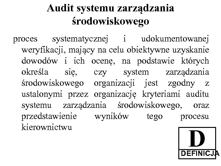 Audit systemu zarządzania środowiskowego proces systematycznej i udokumentowanej weryfikacji, mający na celu obiektywne uzyskanie