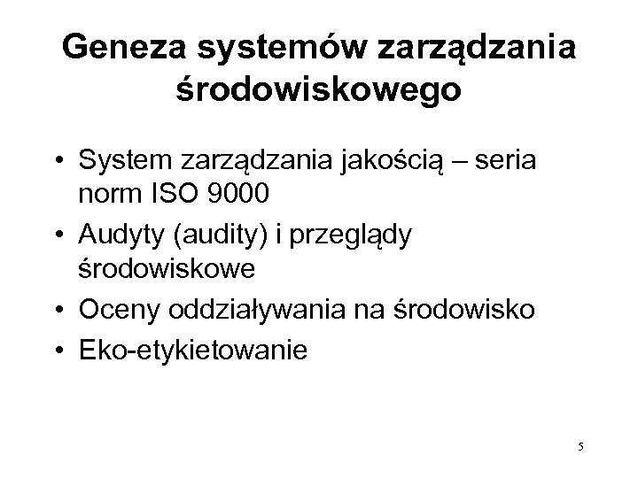 Geneza systemów zarządzania środowiskowego • System zarządzania jakością – seria norm ISO 9000 •