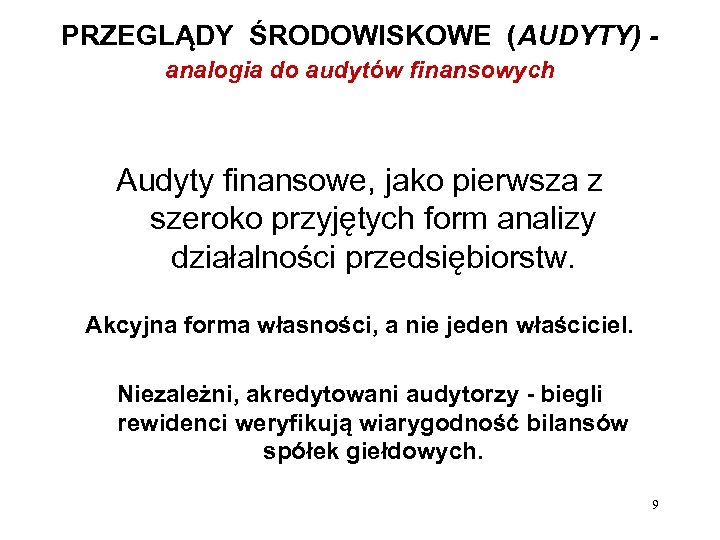 PRZEGLĄDY ŚRODOWISKOWE (AUDYTY) analogia do audytów finansowych Audyty finansowe, jako pierwsza z szeroko przyjętych