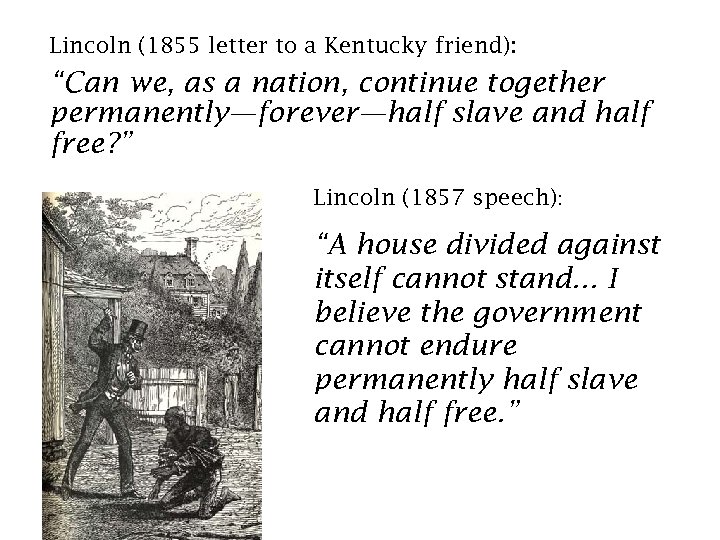Lincoln (1855 letter to a Kentucky friend): “Can we, as a nation, continue together