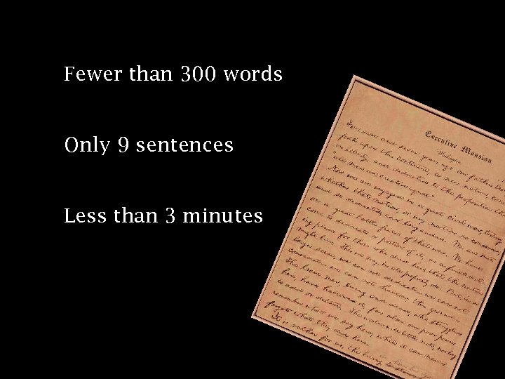 Fewer than 300 words Only 9 sentences Less than 3 minutes 