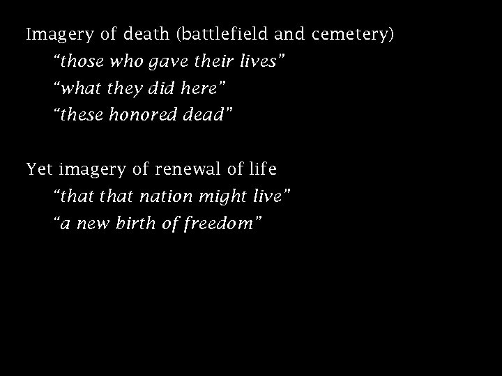 Imagery of death (battlefield and cemetery) “those who gave their lives” “what they did