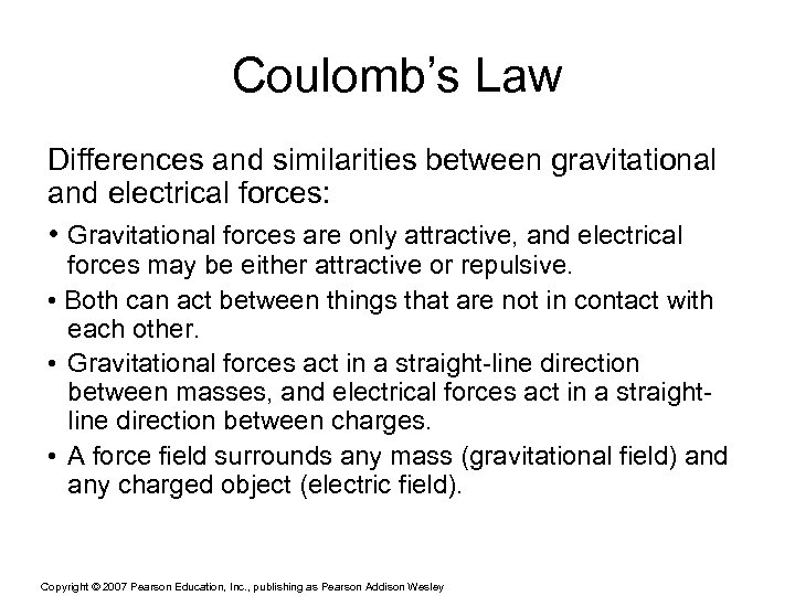 Coulomb’s Law Differences and similarities between gravitational and electrical forces: • Gravitational forces are