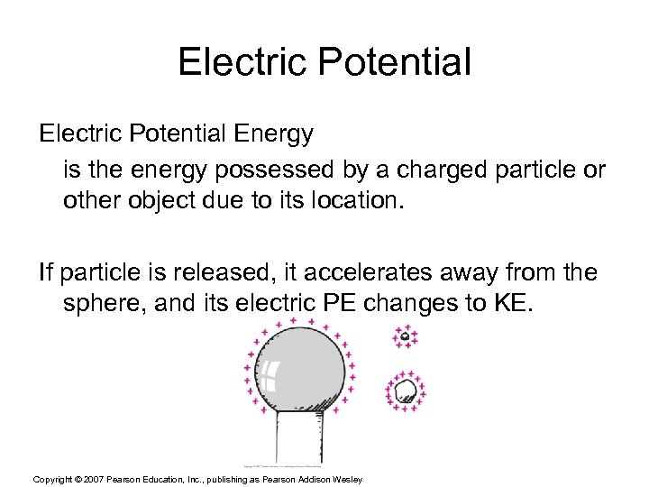 Electric Potential Energy is the energy possessed by a charged particle or other object
