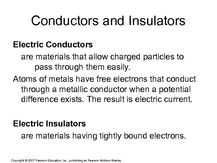 Conductors and Insulators Electric Conductors are materials that allow charged particles to pass through