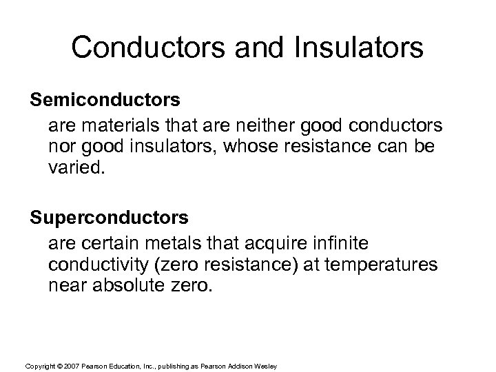 Conductors and Insulators Semiconductors are materials that are neither good conductors nor good insulators,