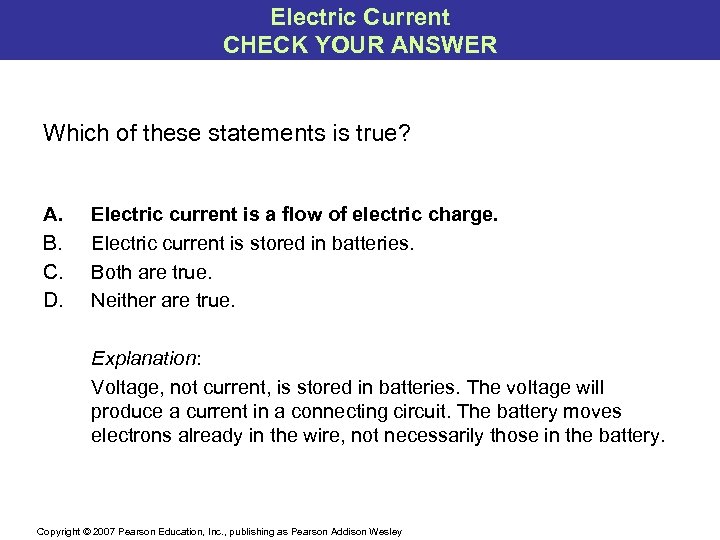 Electric Current CHECK YOUR ANSWER Which of these statements is true? A. B. C.
