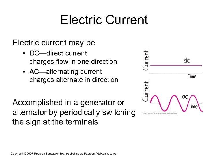 Electric Current Electric current may be • DC—direct current charges flow in one direction