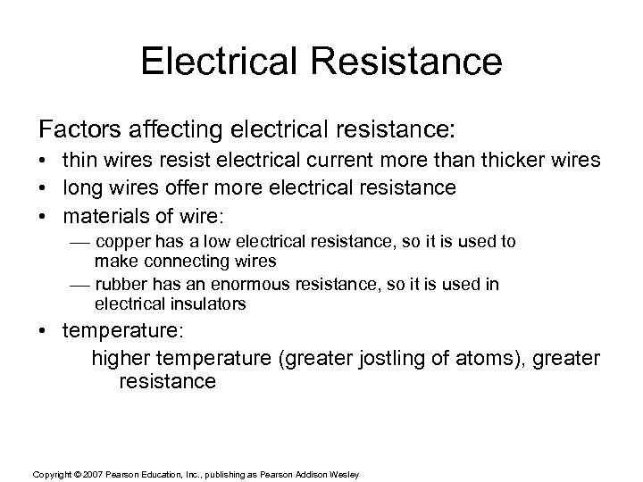 Electrical Resistance Factors affecting electrical resistance: • thin wires resist electrical current more than