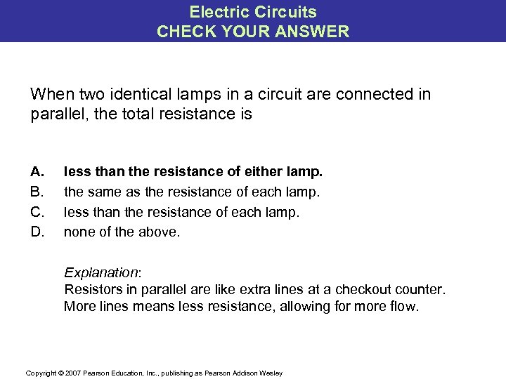 Electric Circuits CHECK YOUR ANSWER When two identical lamps in a circuit are connected
