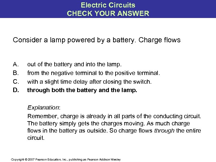 Electric Circuits CHECK YOUR ANSWER Consider a lamp powered by a battery. Charge flows