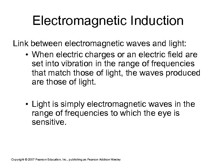 Electromagnetic Induction Link between electromagnetic waves and light: • When electric charges or an