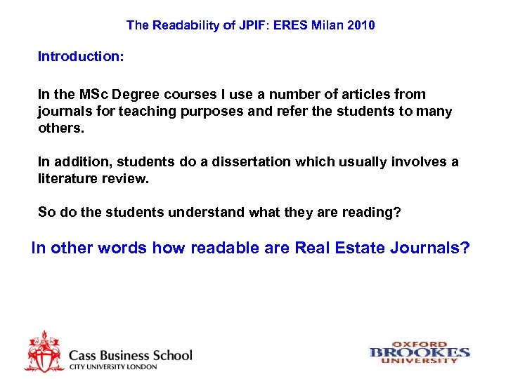 The Readability of JPIF: ERES Milan 2010 Introduction: In the MSc Degree courses I