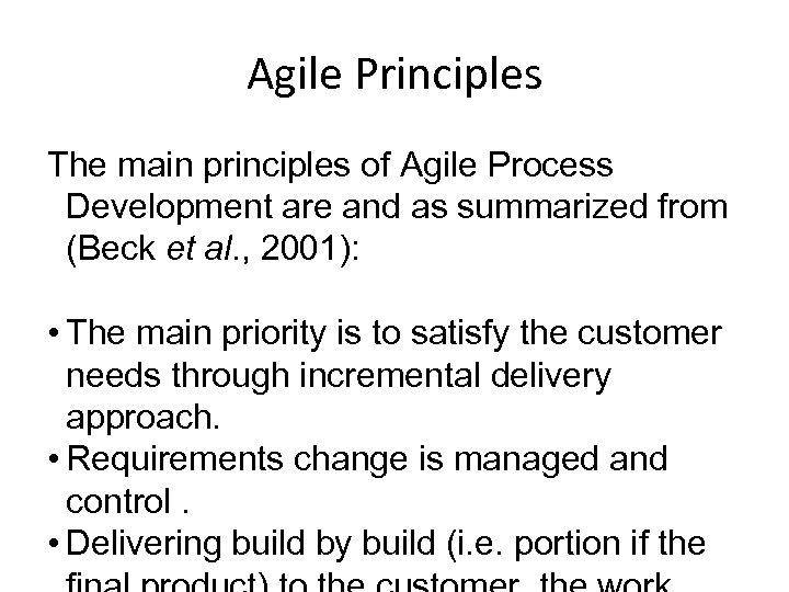 Agile Principles The main principles of Agile Process Development are and as summarized from