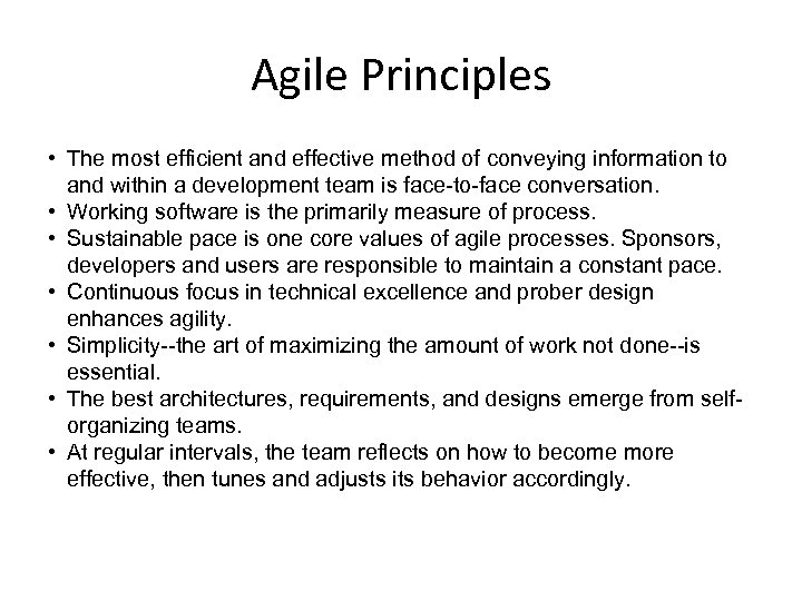 Agile Principles • The most efficient and effective method of conveying information to and