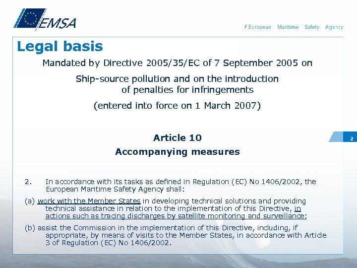 Legal basis Mandated by Directive 2005/35/EC of 7 September 2005 on Ship-source pollution and
