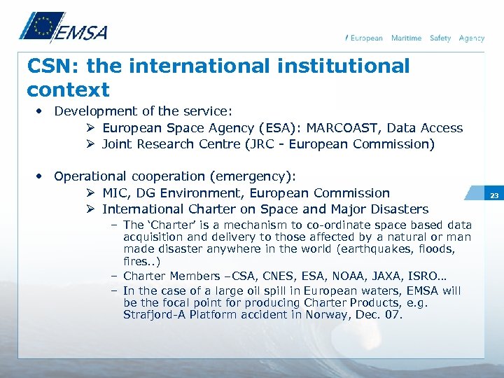 CSN: the international institutional context • Development of the service: Ø European Space Agency