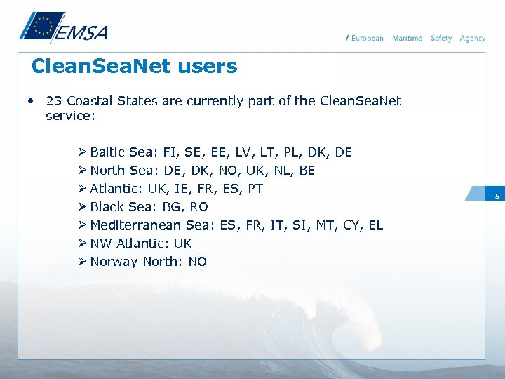 Clean. Sea. Net users • 23 Coastal States are currently part of the Clean.