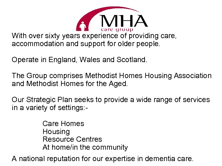 With over sixty years experience of providing care, accommodation and support for older people.