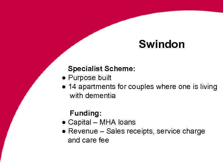 Swindon Specialist Scheme: ● Purpose built ● 14 apartments for couples where one is