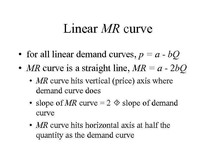 Linear MR curve • for all linear demand curves, p = a - b.