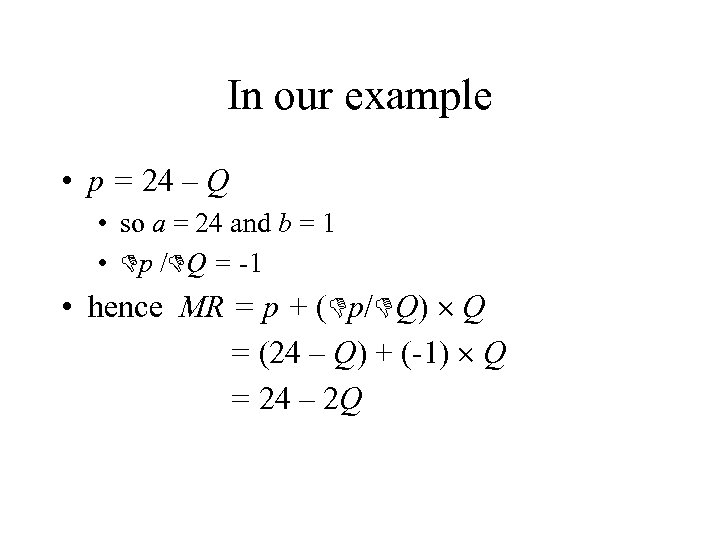 In our example • p = 24 – Q • so a = 24