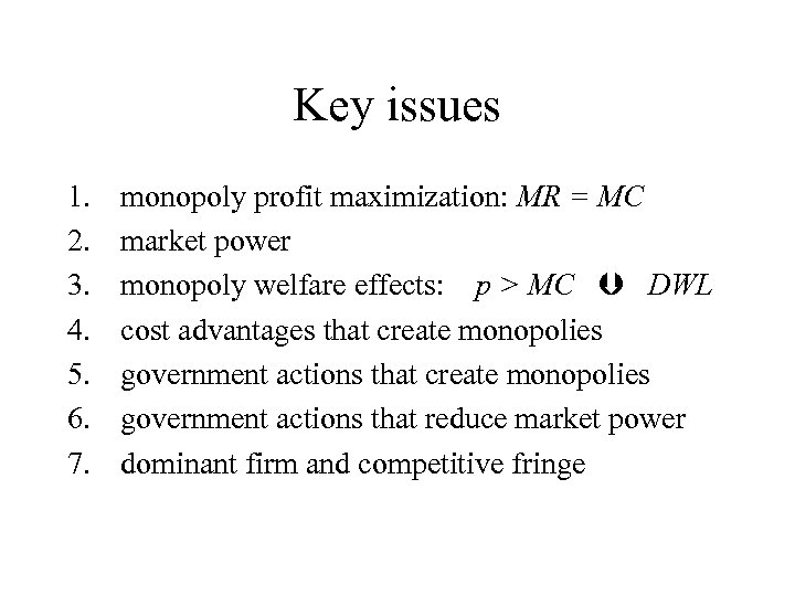 Key issues 1. 2. 3. 4. 5. 6. 7. monopoly profit maximization: MR =